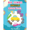 Big Jumbo Vehicle Coloring Book for Toddlers: A Fun Coloring Activity Book for Toddlers Boys And Girls, Little Kids Ages 4-8 with Trucks, Cars, Planes - Paperback