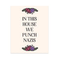 In This House We Punch Nazis Unframed Art Print
