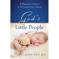 God's Little People: A Physician's Odyssey in the Land of the Unborn - Paperback